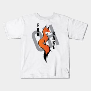 Oh, For Fox Sake Kids T-Shirt